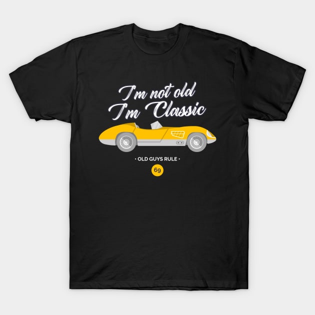 I'm Not Old I'm A Classic Funny Car T-Shirt by LittleBoxOfLyrics